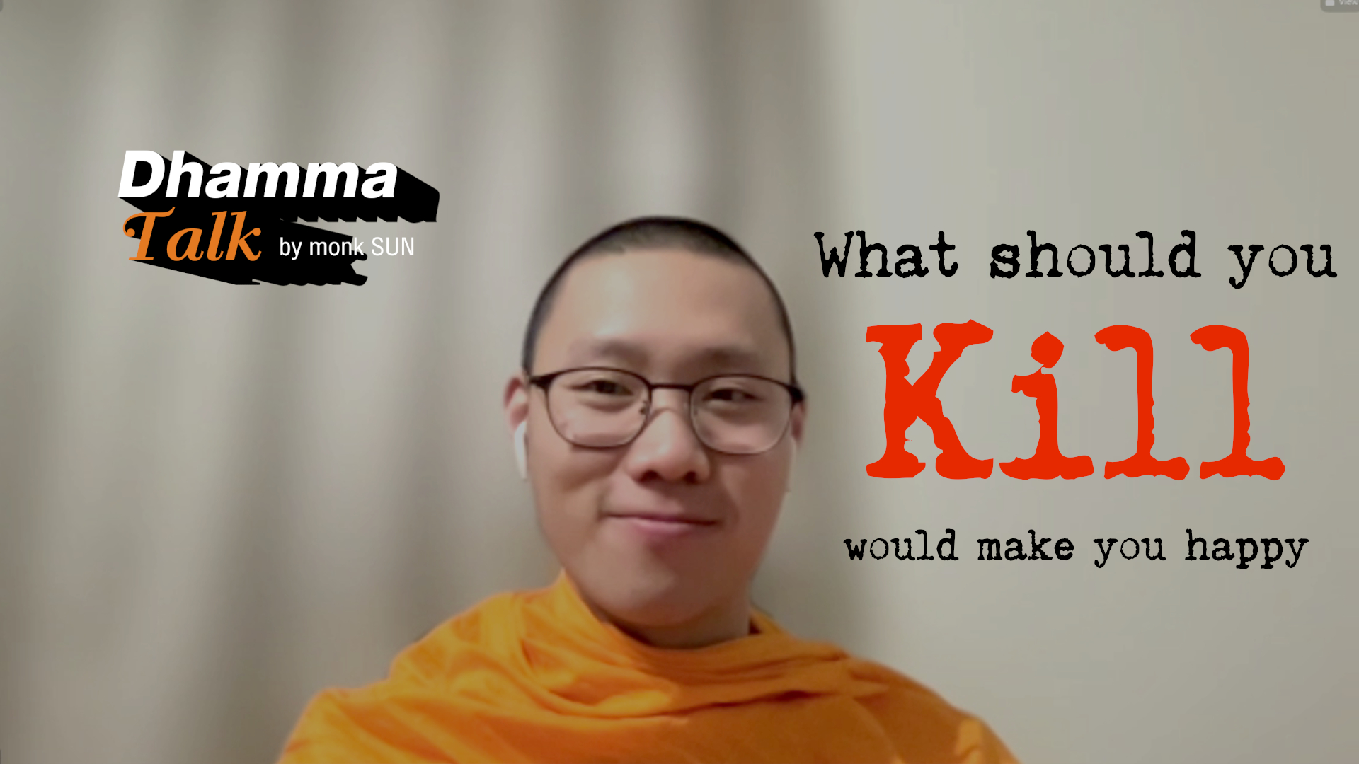 Dhamma Talk What should you kill would make you happy